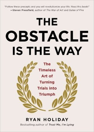 The Obstacle is the Way by Ryan Holiday