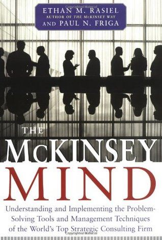 The McKinsey Mind by Ethan M. Rasiel, Paul N. Friga