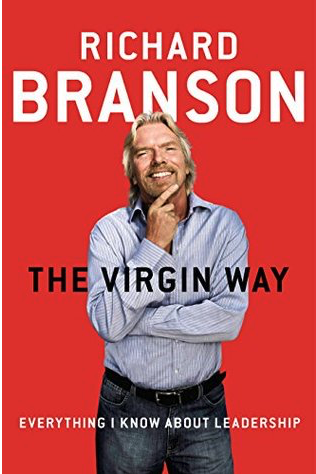 The Virgin Way: Everything I know about Leadership by Richard Branson