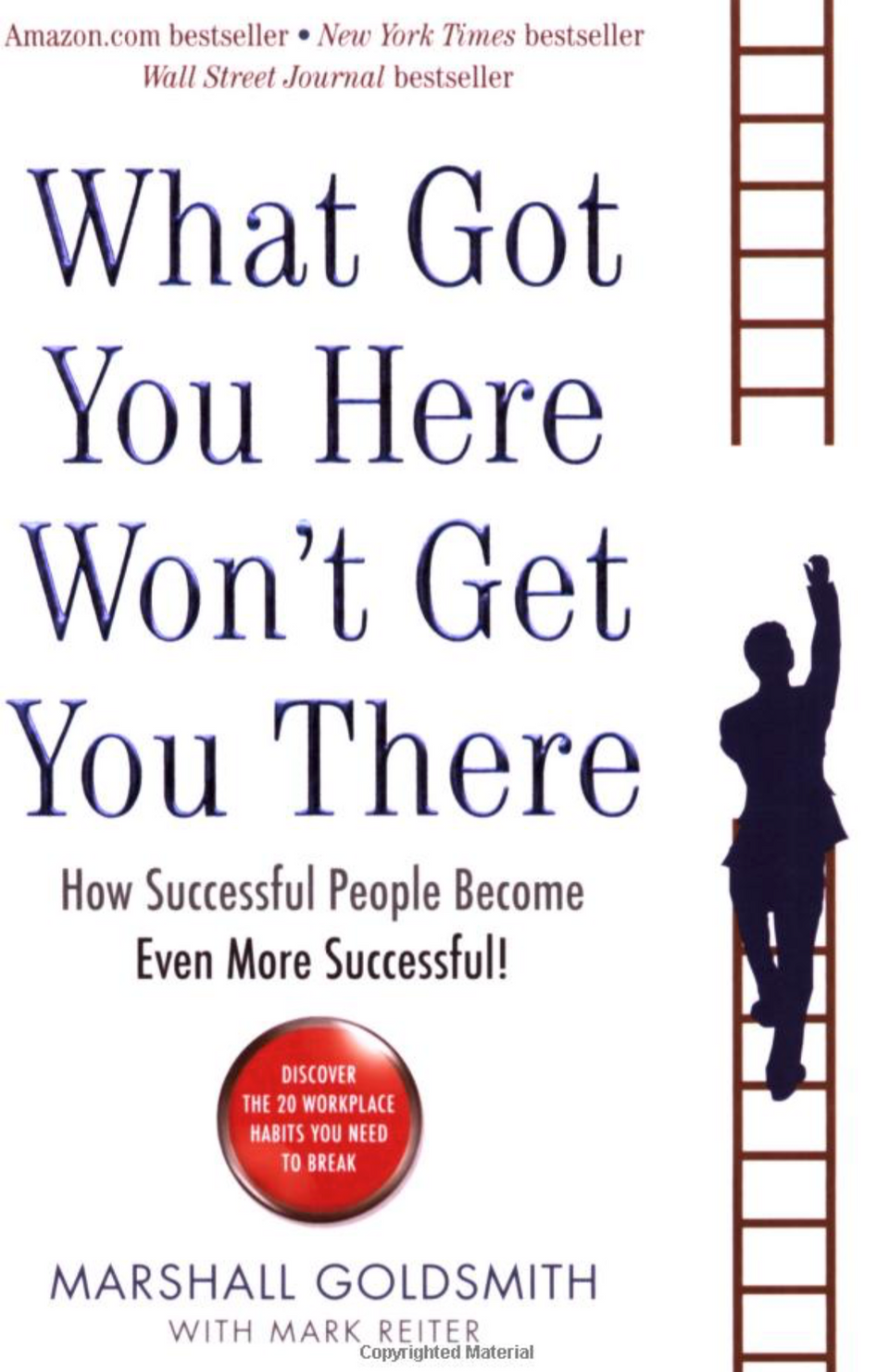 What Got You Here Won’t Get You There by Marshall Goldsmith