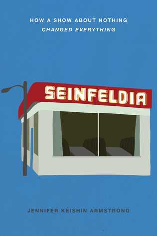 Review: Seinfeldia: How a Show About Nothing Changed Everything
