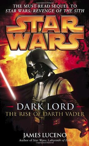 Review: Dark Lord: The Rise of Darth Vader by James Luceno