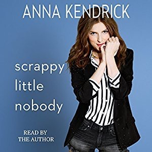 Scrappy Little Nobody by Anna Kendrick