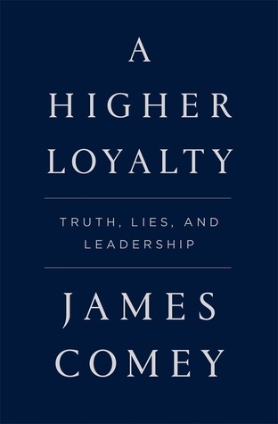 Higher Loyalty by James Comey