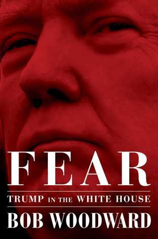 Fear: Trump in the White House by Bob Woodward