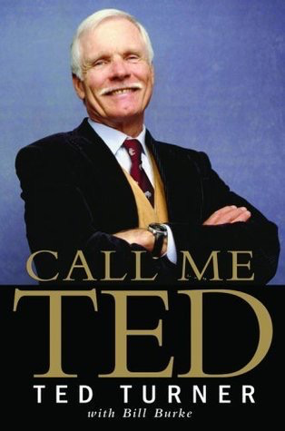 Call Me Ted by Ted Turner