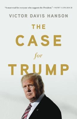 The Case for Trump by Victor Davis Hanson