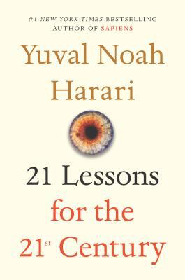 21 Lessons for the 21st Century by Yuval Noah Harari