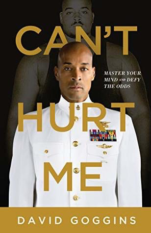 Can’t Hurt Me by David Goggins