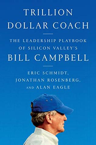 Trillion Dollar Coach by Eric Schmidt, Jonathan Rosenberg and Alan Eagle