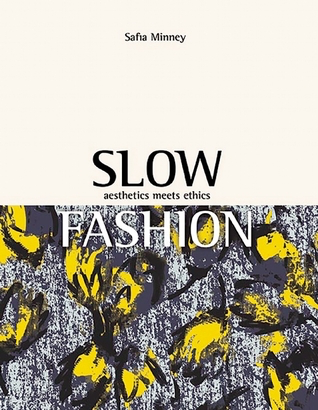 Slow Fashion: Aesthetics meets Ethics by Safia Minney