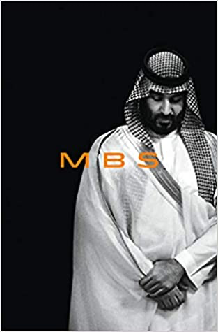 MBS: The Rise To Power of Mohammed bin Salman by Ben Hubbard