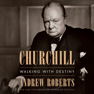 Churchill: Walking with Destiny by Andrew Roberts